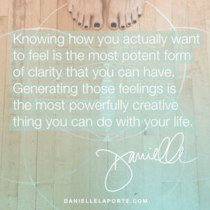 Quote from Danielle LaPorte from the Desire Map